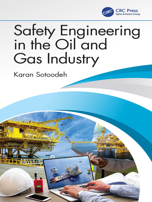 Title details for Safety Engineering in the Oil and Gas Industry by Karan Sotoodeh - Available